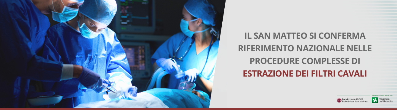 Il San Matteo si conferma riferimento nazionale nelle procedure complesse di estrazione dei filtri cavali